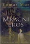 MRAČNI EROS - Tomas Mur | novaknjiga.com - Katalog prodavnica - Crna Gora