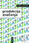 PRODUKCIJA ZNAČENJA - Janko Ljumović | novaknjiga.com - Katalog prodavnica - Crna Gora