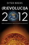 REVOLUCIJA 2012 - Diter Brers | novaknjiga.com - Katalog prodavnica - Crna Gora