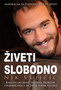 ŽIVETI SLOBODNO - Nik Vujičić | novaknjiga.com - Katalog prodavnica - Crna Gora