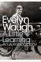 A little learning  - Evelyn Waugh | novaknjiga.com - Katalog prodavnica - Crna Gora