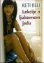 LEKCIJE O LJUBAVNOM JADU - Keti Keli | novaknjiga.com - Katalog prodavnica - Crna Gora