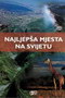 NAJLJEPŠA MJESTA NA SVIJETU - Grupa autora | novaknjiga.com - Katalog prodavnica - Crna Gora