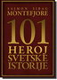 101 HEROJ SVETSKE ISTORIJE - Sajmon Sibag Montefjore | novaknjiga.com - Katalog prodavnica - Crna Gora