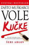 ZAŠTO MUŠKARCI VOLE KUČKE - Šeri Argov | novaknjiga.com - Katalog prodavnica - Crna Gora