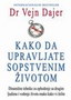 KAKO DA UPRAVLJATE SOPSTVENIM ŽIVOTOM - Vejn Dajer | novaknjiga.com - Katalog prodavnica - Crna Gora