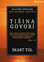 TIŠINA GOVORI - Ekart Tol | novaknjiga.com - Katalog prodavnica - Crna Gora