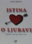 ISTINA O LJUBAVI - Filip Ardag | novaknjiga.com - Katalog prodavnica - Crna Gora