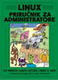 linuh prirucnik za administratore - Grupa autora | novaknjiga.com - Katalog prodavnica - Crna Gora