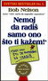 NEMOJ DA RADIŠ SAMO ONO ŠTO TI KAŽEM - Bob Nelson | novaknjiga.com - Katalog prodavnica - Crna Gora
